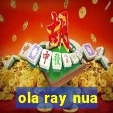 ola ray nua